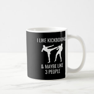 Ich mag Kickboxen und vielleicht finden 3 Leute Ka Kaffeetasse