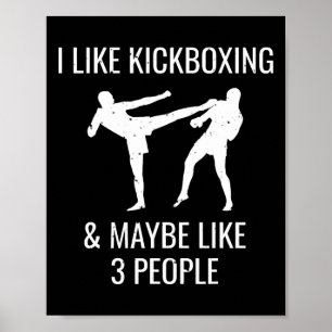 Ich mag Kickboxen und vielleicht finden es 3 Leute Poster