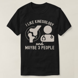 Ich mag Kinesiologie und vielleicht 3 Leute T-Shirt
