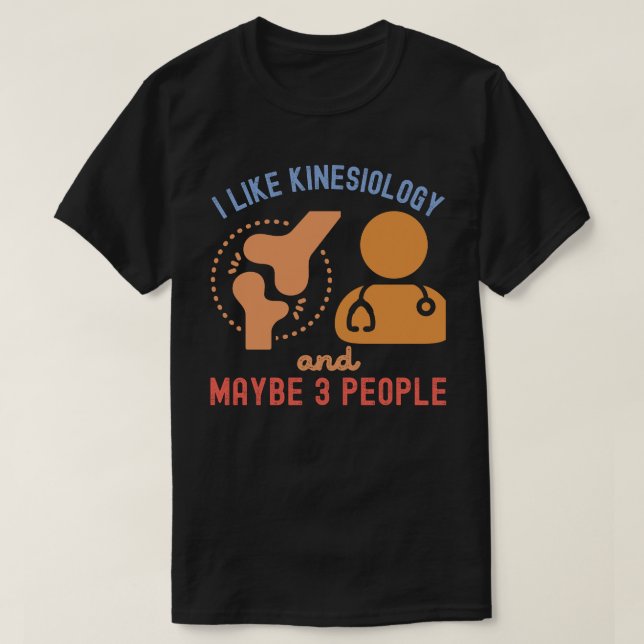 Ich mag Kinesiologie und vielleicht 3 Leute T-Shirt (Design vorne)