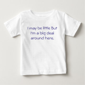 Ich mag klein sein, aber ich bin eine große Sache Baby T-shirt