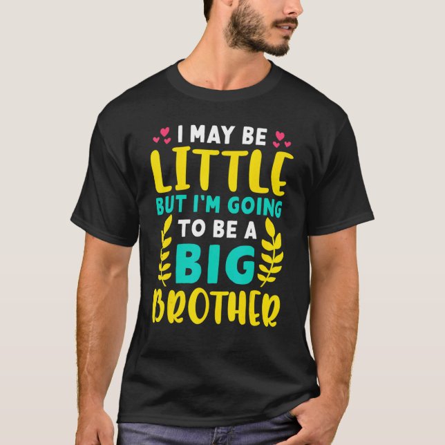 Ich mag klein sein, aber ich werde ein großer Brud T-Shirt (Vorderseite)