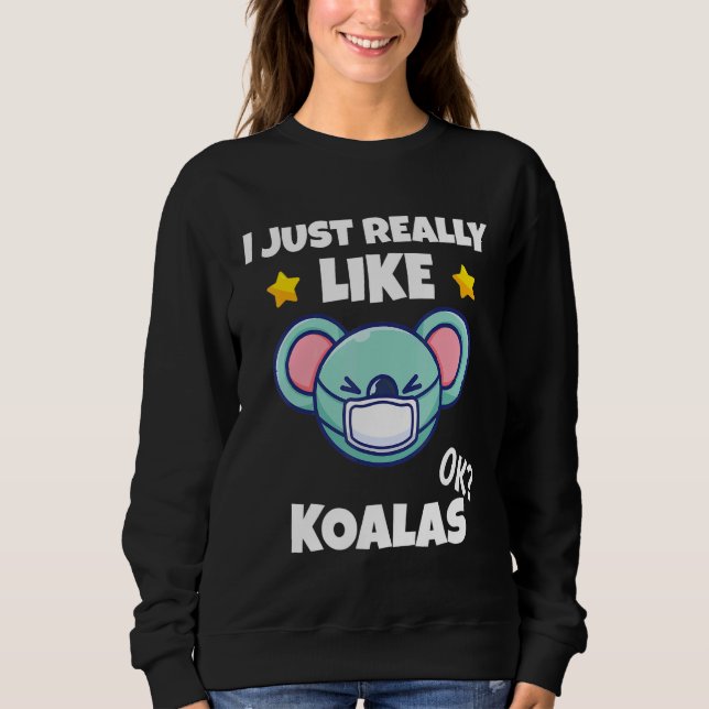 Ich mag Koalas Koala einfach, wie ich einen Gefech Sweatshirt (Vorderseite)