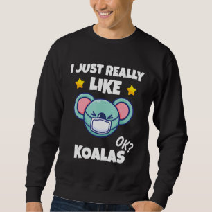 Ich mag Koalas Koala einfach, wie ich einen Gefech Sweatshirt