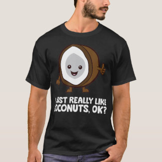Ich mag Kokosnüsse Sommercoconut wirklich. T-Shirt