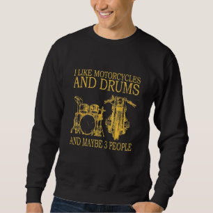 Ich mag Krafträder und Trommeln Sweatshirt