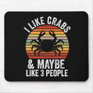 Ich mag Krebse und vielleicht 3 Leute, die gerne K Mousepad