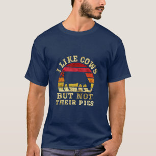 Ich mag Kühe, aber nicht ihre Pies Dairy Bauern Ra T-Shirt