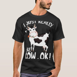 Ich mag Kühe einfach wirklich ok für den Bauernhof T-Shirt