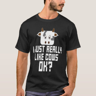 Ich mag Kühe einfach wirklich Ok Süßer Bauernhof S T-Shirt