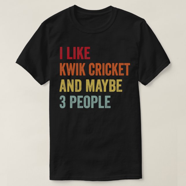 Ich mag Kwik Cricket vielleicht 3 Leute Kwik Crick T-Shirt (Design vorne)
