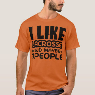 Ich mag Lacrosse und vielleicht 3 Personen T-Shirt