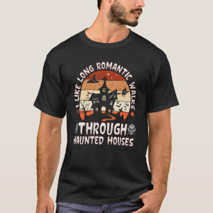 Ich mag lange romantische Spaziergänge durch Spuk T-Shirt