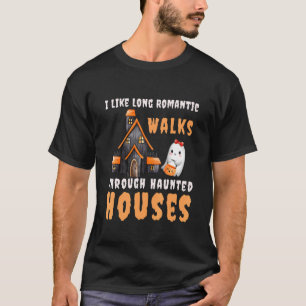 Ich mag lange romantische Spaziergänge durch Spuk T-Shirt
