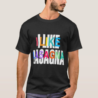 Ich mag Lasagne, Lustiges italienisches Nudel-Lieb T-Shirt