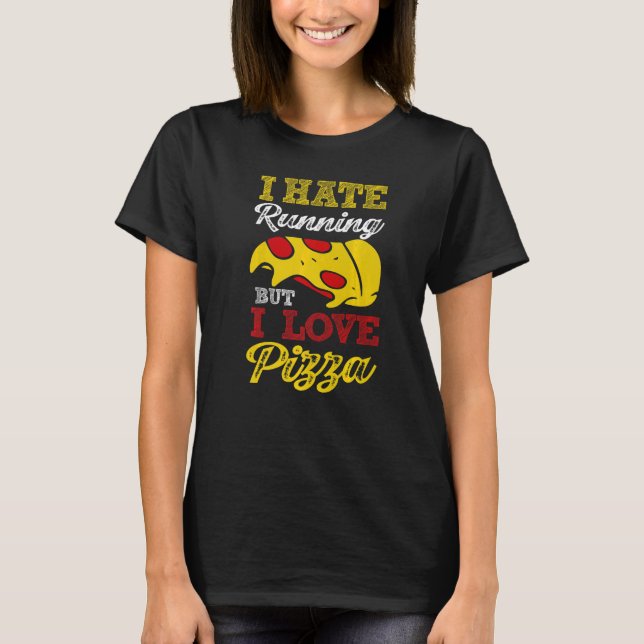 Ich mag laufen, aber ich Liebe Pizza T-Shirt (Vorderseite)