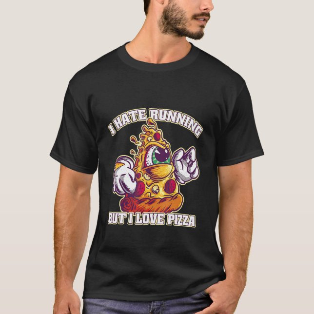 Ich mag laufen, aber ich Liebe Pizza T-Shirt (Vorderseite)