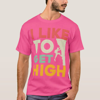 Ich mag lustiges, altes Klettern auf hoher Ebene T-Shirt