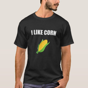 Ich mag Mais für Maisliebhaber T-Shirt