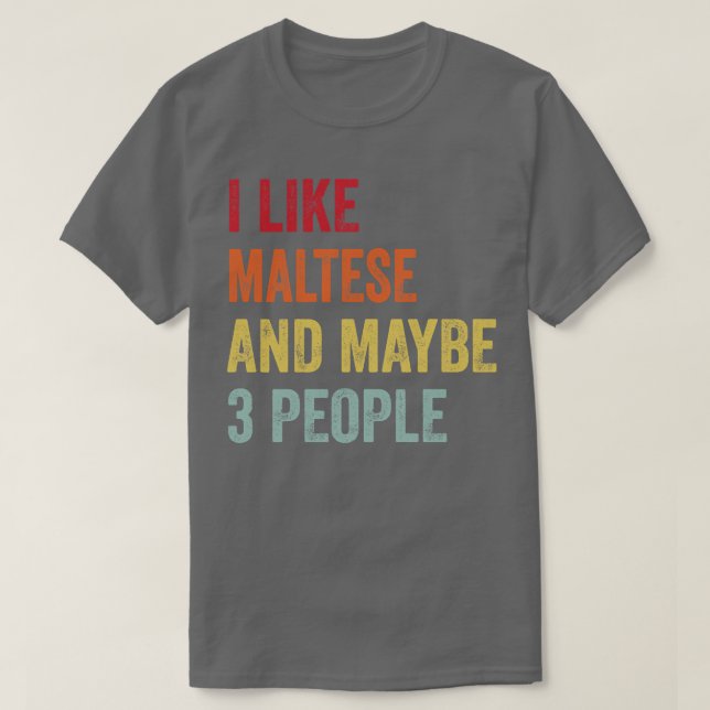 Ich mag Malteser vielleicht 3 Leute T-Shirt (Design vorne)