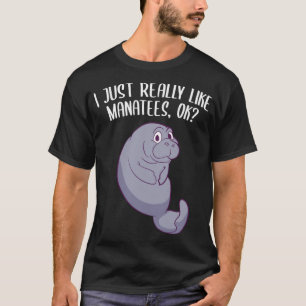 Ich mag Manatees, Ok Funny Manatee Lover T-Shirt