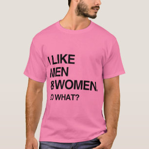 ICH MAG MÄNNER UND FRAUEN, NA UND? T-Shirt