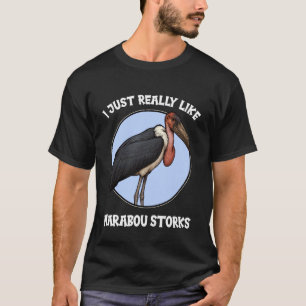 Ich mag Marabu-Störche wirklich sehr Marabu-Storch T-Shirt