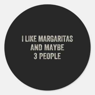 Ich mag Margaritas und vielleicht 3 Leute lustige Runder Aufkleber