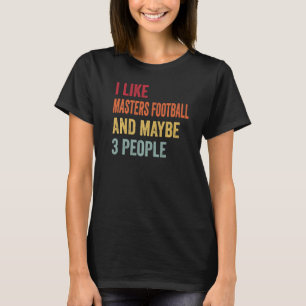 Ich mag Masters Football und vielleicht 3 People M T-Shirt