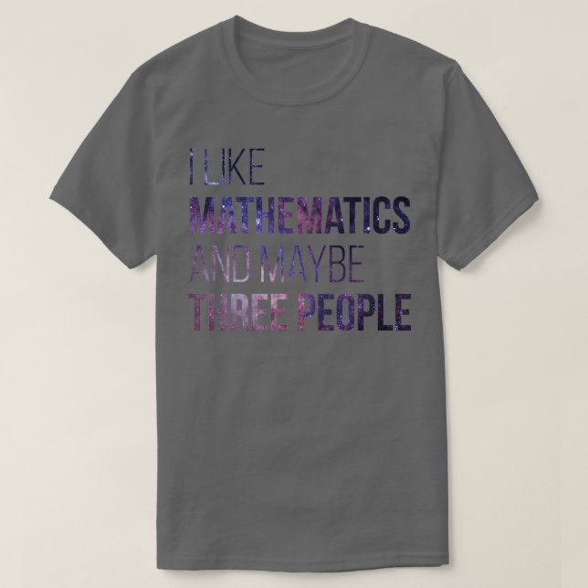 Ich mag Mathematik und vielleicht drei Leute T-Shirt (Design vorne)