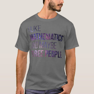 Ich mag Mathematik und vielleicht drei Leute T-Shirt
