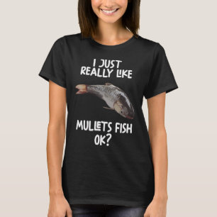 Ich mag Meeräschen einfach wirklich Ok? T-Shirt