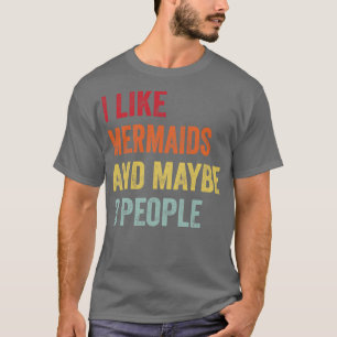 Ich mag Meerjungfrauen vielleicht 3 Leute T-Shirt