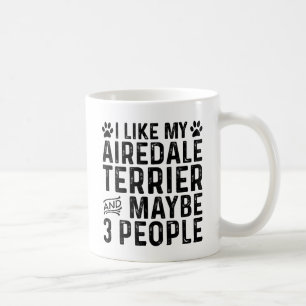 Ich mag mein Airedale Terrier und 3 Leute Kaffeetasse