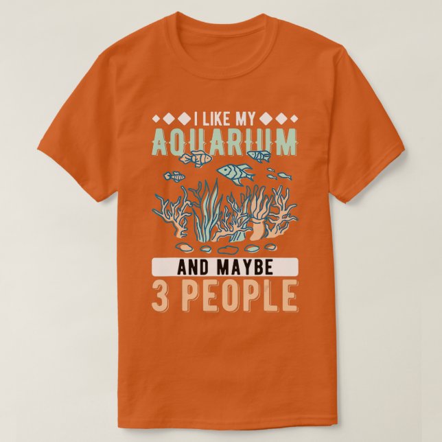 Ich mag mein Aquarium und vielleicht 3 Leute Aquar T-Shirt (Design vorne)