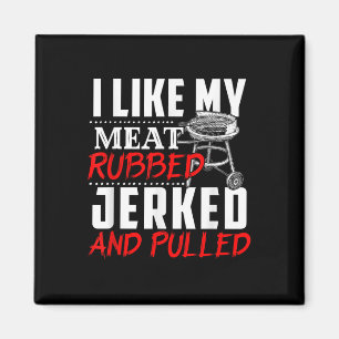 Ich mag mein Fleisch krummen Jerked und gepökelt - Magnet