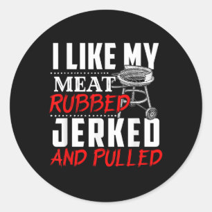 Ich mag mein Fleisch krummen Jerked und gepökelt - Runder Aufkleber