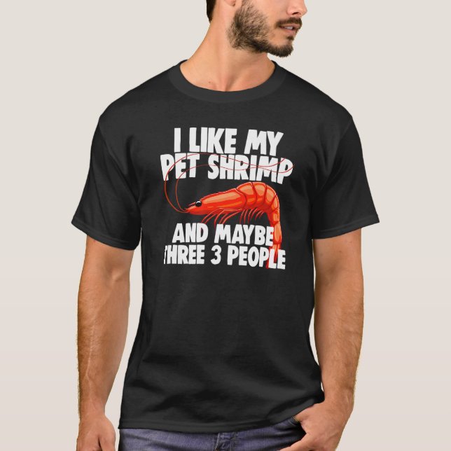 Ich mag mein Haustier Shrimp vielleicht 3 Leute lu T-Shirt (Vorderseite)