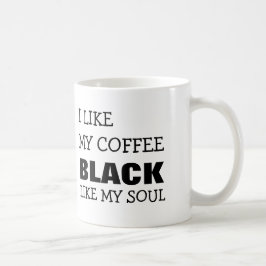 ICH MAG MEIN KAFFEE-SCHWARZES WIE MEIN SOUL KAFFEETASSE