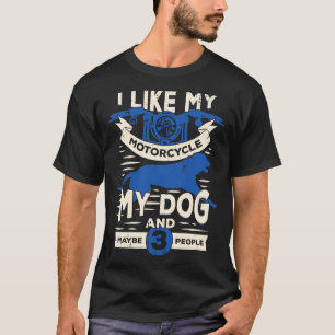 Ich mag mein Motorrad mein Hund und vielleicht 3 L T-Shirt
