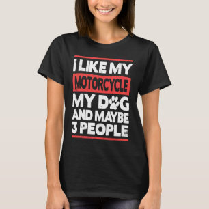 Ich mag mein Motorrad mein Hund und vielleicht 3 L T-Shirt