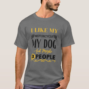 Ich mag mein Motorrad und vielleicht 3 Leute - F T-Shirt