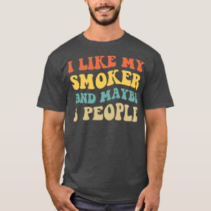Ich mag mein Raucher und vielleicht 3 Personen II T-Shirt