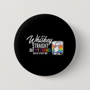 Ich mag mein Whiskey gerade Geschlechtergleichheit Button