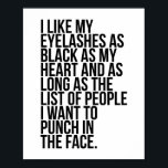 Ich mag meine Augenblicke so schwarz wie mein Herz Poster<br><div class="desc">Ich mag meine Augenblicke so schwarz wie mein Herz und solange die Liste der Menschen,  die ich Gewollt,  um ins Gesicht zu drücken.</div>