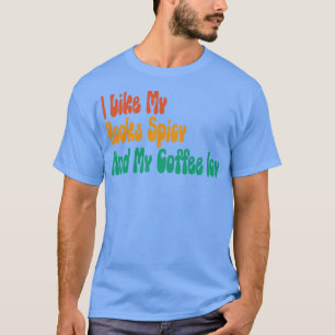 Ich mag meine Bücher scharf und meine Kaffeetasse T-Shirt
