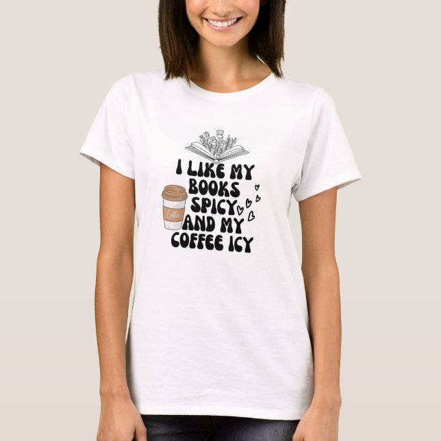 Ich mag meine Bücher scharf und meinen Kaffee vere T-Shirt (Vorderseite)