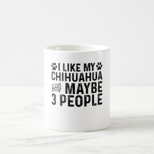 Ich mag meine Chihuahua und 3 Leute Kaffeetasse