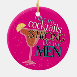 ICH MAG MEINE COCKTAILS STARK WIE MEINE KERAMIKORNAMENT