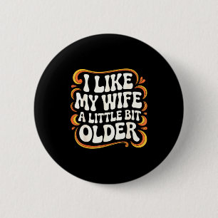 Ich mag meine Frau ein bisschen älter Groovy Ehe Button